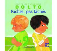 Fâchés pas fâchés - Docteur Catherine Dolto - de 2 à 7 ans