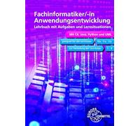Fachinformatiker/-in Anwendungsentwicklung: Lehrbuch mit Aufgaben und Lernsituationen, mit C#, Java, Python und UML