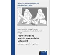 Fachlichkeit und Interaktionspraxis im Unterricht: Ansätze und empirische Perspektiven