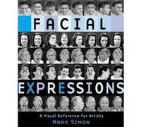 Facial Expressions: A Visual Reference for Artists