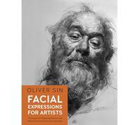 Facial Expressions for Artists: Techniques for Capturing Emotion and Mood in Portrait and Character Drawings