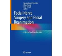Facial Nerve Surgery and Facial Reanimation: A Step by Step Dissection Atlas