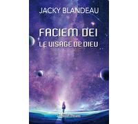 Faciem Dei le visage de Dieu - Jacky Blandeau - Presses Litteraires - broché - Roman