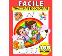 Facile Libro Da Tracciare E Colorare Per Neonati, Bambini, Anziani E Adulti Principianti: 100 Pagine Semplici E Grandi Per Tutte Le Età Da Ricalcare E Colorare: Animali, Veicoli E Cose Di Tutti I Gior