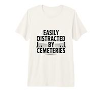 Facilement distrait par Les cimetières T-Shirt Haut de Gamme