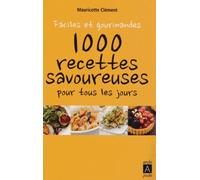 Faciles et gourmandes : 1000 recettes savoureuses pour tous les jours