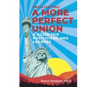 Facilitating A More Perfect Union: A Guide for Politicians and Leaders