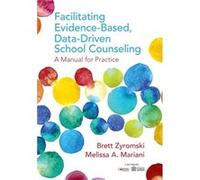 Facilitating EvidenceBased DataDriven School Counseling by Melissa A. Mariani Melissa A. Mariani (Auteur)