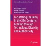 Facilitating Learning In The 21st Century: Leading Through Technology, Diversity And Authenticity