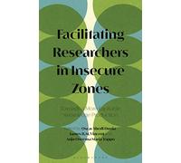 Facilitating Researchers in Insecure Zones: Towards a More Equitable Knowledge Production