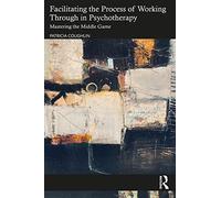 Facilitating the Process of Working Through in Psychotherapy