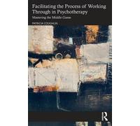 Facilitating The Process Of Working Through In Psychotherapy