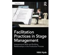Facilitation Practices in Stage Management: Interpersonal Skills and Building Relationships in the Production Process