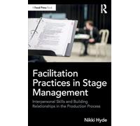 Facilitation Practices in Stage Management: Interpersonal Skills and Building Relationships in the Production Process