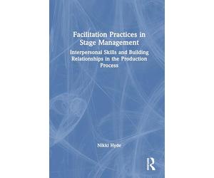 Facilitation Practices in Stage Management: Interpersonal Skills and Building Relationships in the Production Process