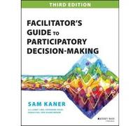 Facilitator's Guide to Participatory Decision-Making.