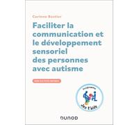 Faciliter la communication et le développement sensoriel des personnes avec autisme: Guide d'activités pratiques