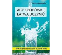 Faciliter la grève de la faim - Barbara Simonsohn (Literatur, Gesundheit auf Polnisch)