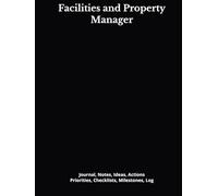 Facilities and Property Manager: Journal, Notes, Ideas, Actions, Priorities, Checklists, Log | Tool for Daily Goal Setting Tracker | Time Management | ... | Project Office Book Gifts for Meetings