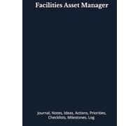 Facilities Asset Manager: Journal, Notes, Ideas, Actions, Priorities, Checklists, Log | Tool for Daily Goal Setting Tracker | Time Management | ... | Project Office Book Gifts for Meetings