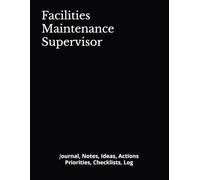 Facilities Maintenance Supervisor: Journal, Notes, Ideas, Actions, Priorities, Checklists, Log | Tool for Daily Goal Setting Tracker | Time Management ... | Project Office Book Gifts for Meetings