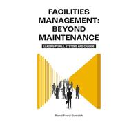 Facilities Management: Beyond Maintenance: Leading People, Systems and Change