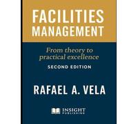 Facilities Management: From Theory to Practical Excellence