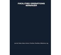 FACILITIES OPERATIONS MANAGER: Journal, Notes, Ideas, Actions, Priorities, Checklists, Log | Tool for Daily Goal Setting Tracker | Time Management | ... | Project Office Book Gifts for Meetings