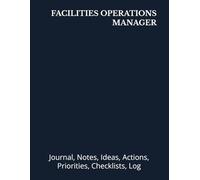 FACILITIES OPERATIONS MANAGER: Journal, Notes, Ideas, Actions, Priorities, Checklists, Log | Tool for Daily Goal Setting Tracker | Time Management | ... | Project Office Book Gifts for Meetings