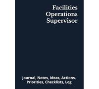 Facilities Operations Supervisor: Journal, Notes, Ideas, Actions, Priorities, Checklists, Log | Tool for Daily Goal Setting Tracker | Time Management ... | Project Office Book Gifts for Meetings