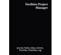 Facilities Project Manager: Journal, Notes, Ideas, Actions, Priorities, Checklists, Log | Tool for Daily Goal Setting Tracker | Time Management | ... | Project Office Book Gifts for Meetings