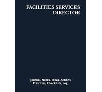 FACILITIES SERVICES DIRECTOR: Journal, Notes, Ideas, Actions, Priorities, Checklists, Log | Tool for Daily Goal Setting Tracker | Time Management | ... | Project Office Book Gifts for Meetings