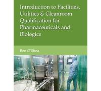 Facilities, Utilities & Cleanroom Qualification for Pharmaceuticals and Biologics