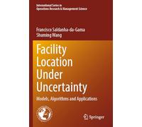 Facility Location Under Uncertainty: Models, Algorithms and Applications