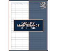 Facility Maintenance Log Book: Work Order Tracker for Building Service History, Repair Documentation, Equipment Upkeep Records, Technician Activity Logs and Maintenance Cost Monitoring