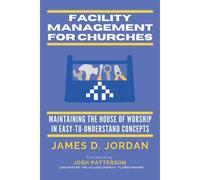 Facility Management For Churches: Maintaining The House Of Worship In Easy-To-Understand Concepts