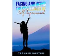 FACING AND ACING THE CHALLENGES OF SELF IMPROVEMENT