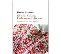 Facing Barriers: Palestinian Women in a Jewish-Dominated Labor Market - [Version Originale] Inconnu (Auteur)