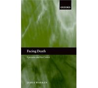 Facing Death : Epicurus and his Critics: Epicurus and his Critics