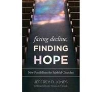 Facing Decline, Finding Hope - [Version Originale] Jeffrey D Jones, Phyllis Tickle (Auteur)