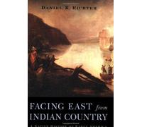 Facing East From Indian Country : A Native History Of Early America