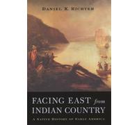 Facing East from Indian Country: A Native History of Early America
