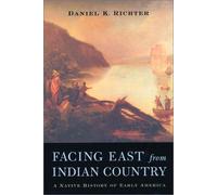 Facing East from Indian Country: A Native History of Early America