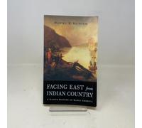 Facing East from Indian Country: A Native History of Early America