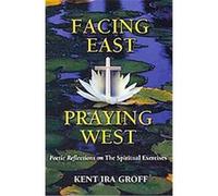 Facing East, Praying West Kent Ira Groff (Auteur)