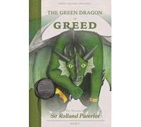 FACING, FIGHTING, & DEFEATING The Green Dragon of Greed: The Chronicles of Sir Rolland Paterlot
