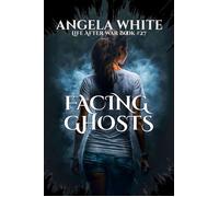 Facing Ghosts Life After War, #27 - Angela White - Angela White - ebook (ePub) - Livre