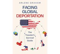 Facing Global Deportation: The Traveler's Survival Guide