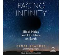 Facing Infinity: Black Holes and Our Place on Earth