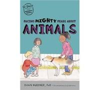 Facing Mighty Fears About Animals by Huebner & Dawn & PhD Huebner Dawn PhD (Auteur)